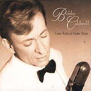 Bobby Caldwell, Come Rain Or Come Shine (CD)
