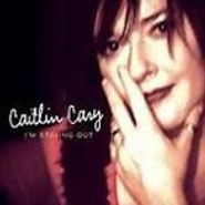 Caitlin Cary, I'm Staying Out (CD)