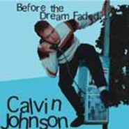 Calvin Johnson, Before The Dream Faded... (CD)