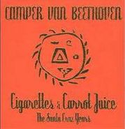 Camper Van Beethoven, Cigarettes & Carrot Juice:  The Santa Cruz Years (CD)