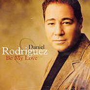 Daniel Rodriguez, Be My Love (CD)