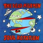 The Dead Milkmen, Soul Rotation (CD)