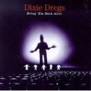 The Dixie Dregs, Bring 'Em Back Alive (CD)