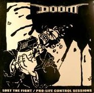 Doom, Lost the Fight / Pro-Life Control Sessions [Import, Limited Edition] (LP)