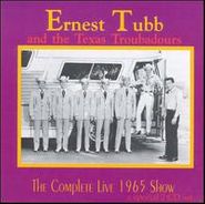 Ernest Tubb & His Texas Troubadours, The Complete Live 1965 Show (CD)