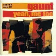 Gaunt, Yeah Me Too (CD)