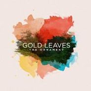 Gold Leaves, The Ornament (CD)