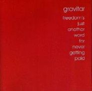 Gravitar, Freedoms Just Another Word For Never Getting Paid (CD)