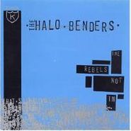 The Halo Benders, The Rebels Not In (CD)