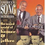 Homer & Jethro, America's Song Butchers-The Weird World of Homer & Jethro (CD)