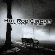 Hot Rod Circuit, Reality's Coming Through (CD)