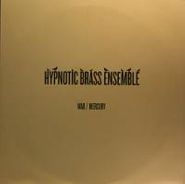 Hypnotic Brass Ensemble, War / Mercury (10")