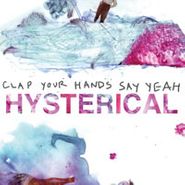 Clap Your Hands Say Yeah, Hysterical (LP)