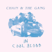 Chain and the Gang, In Cool Blood (LP)