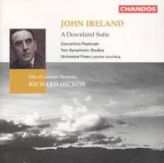 John Ireland, Ireland: A Downland Suite / Orchestral Poem / Concertino Pastorale [Import] (CD)