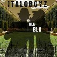 Italoboyz, Bla Bla Bla (CD)
