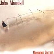 Jake Mandell, Quondam Current (CD)