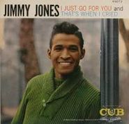 Jimmy Jones, I Just Go For You / That's When I Cried (7")