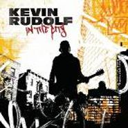 Kevin Rudolf, In The City (CD)