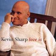 Kevin Sharp, Love Is (CD)