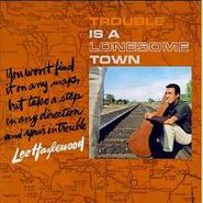 Lee Hazlewood, Trouble Is A Lonesome Town (CD)