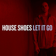 House Shoes, Let It Go (LP)