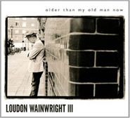 Loudon Wainwright III, Older Than My Old Man Now (CD)