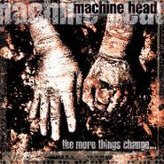 Machine Head, More Things Change (CD)