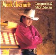 Mark Chesnutt, Longnecks & Short Stories (CD)