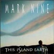 Mark Nine, This Island Earth (CD)