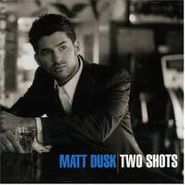 Matt Dusk, Two Shots (CD)