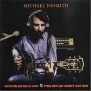 Michael Nesmith, And The Hits Just Keep On Comin' / Pretty Much Your Standard Ranch Stash (CD)