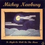 Mickey Newbury, It Might As Well Be The Moon (CD)