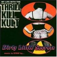 My Life With The Thrill Kill Kult, Dirty Little Secrets (CD)