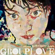 Grouplove, Never Trust A Happy Song (LP)