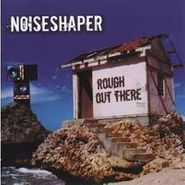 Noiseshaper, Rough Out There (CD)