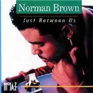 Norman Brown, Just Between Us (CD)