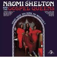 Naomi Shelton & The Gospel Queens, What Have You Done, My Brother? (CD)
