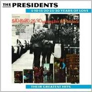 The Presidents, 5-10-15-20-25-30 Years of Love: Their Greatest Hits (CD)
