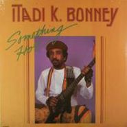 Itadi K. Bonney, Something Hot (LP)