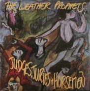 Weather Prophets, Judges, Juries & Horsemen (LP)