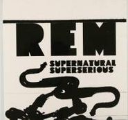 R.E.M., Supernatural Superserious / Airliner (7")