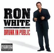 Ron White, Drunk In Public (CD)