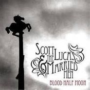 Scott Lucas & The Married Men, Blood Half Moon (CD)