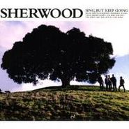 Sherwood, Sing, But Keep Going (CD)