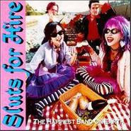 Sluts for Hire , The Happiest Band On Earth (CD)