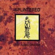Splintered, The Judas Cradle (CD)