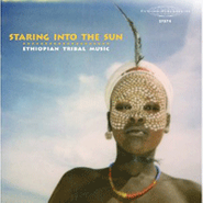 Various Artists, Staring Into The Sun: Ethiopian Tribal Music (LP)