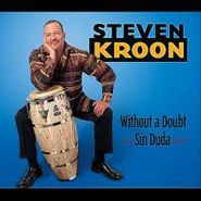 Steve Kroon, Without A Doubt - Sin Duda (CD)