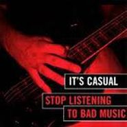 It's Casual, Stop Listening To Bad Music (CD)